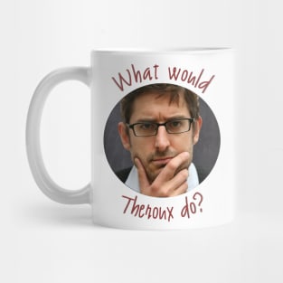 What Would Theroux Do? Mug